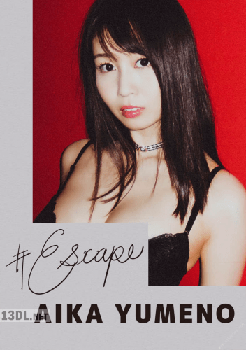 [夢乃あいか] 夢乃あいか – #Escape